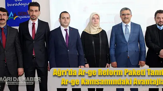 Ağrı'da Ar-ge Reform Paketi Tanıtıldı Ar-ge Kamsamındaki Avantajlar