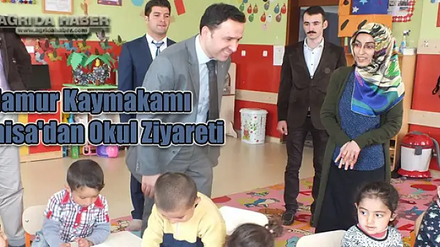 Hamur Kaymakamı Manisa'dan Okul Ziyareti