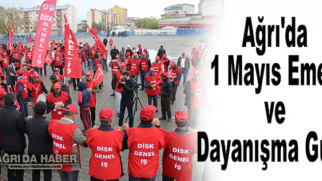 Ağrı'da 1 Mayıs Emek ve Dayanışma Günü