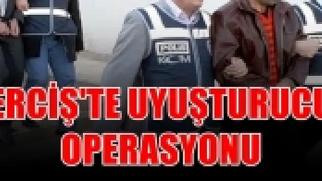 Erciş'te, uyuşturucu operasyonu
