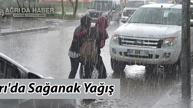 Ağrı'da Sağanak Yağış