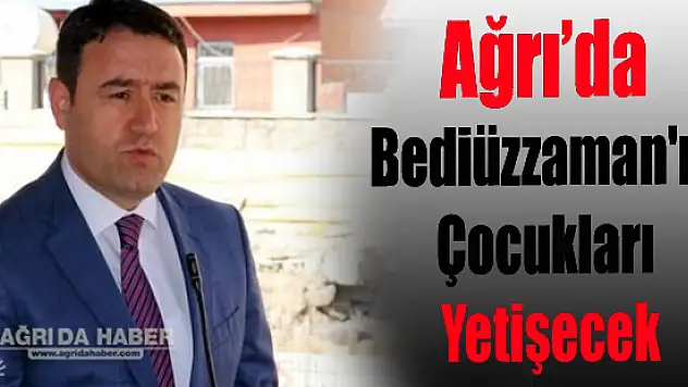 Burada Bediüzzaman'ın çocukları yetişecek İnşallah