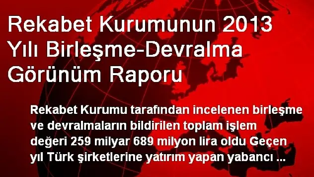 Rekabet Kurumunun 2013 Yılı Birleşme-Devralma Görünüm Raporu