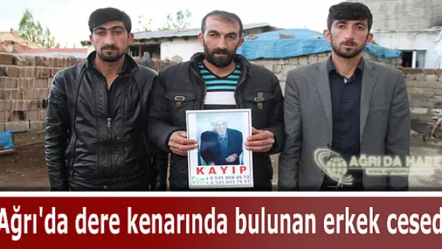 Ağrı'da Dere Kenarında Bulunan Erkek Cesedi
