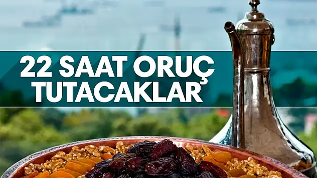 Bu Ülkelerde Oruç Tutma Saati Tam  22 Saat!
