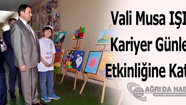 Vali Musa IŞIN Kariyer Günleri Etkiniğine Katıldı