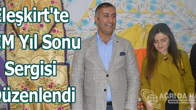 Eleşkirt'te HEM Yıl Sonu Sergisi Düzenlendi