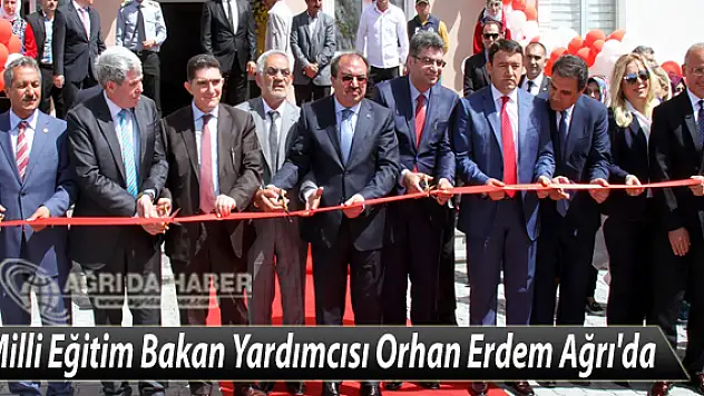 Milli Eğitim Bakan Yardımcısı Orhan Erdem Ağrı'da