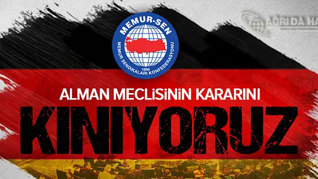 Memur-Sen Ağrı Temsilciliği Alman Meclis kararını kınadı