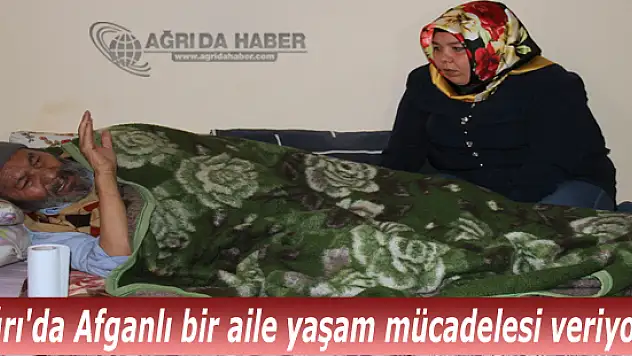 Ağrı'da Afganlı bir aile yaşam mücadelesi veriyor