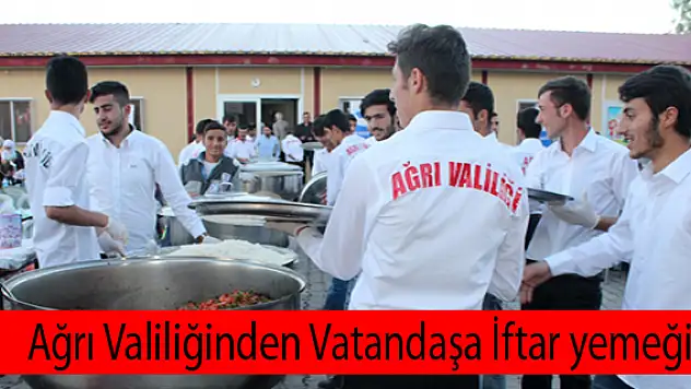 Ağrı Valiliğinden Vatandaşa İftar yemeği