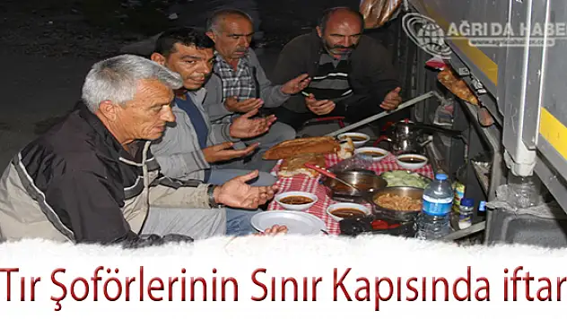 Tır şoförlerinin sınır kapısında iftar