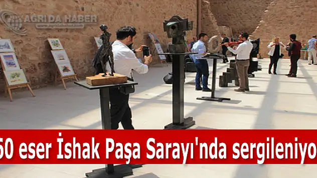60 eser İshak Paşa Sarayı'nda sergilendi