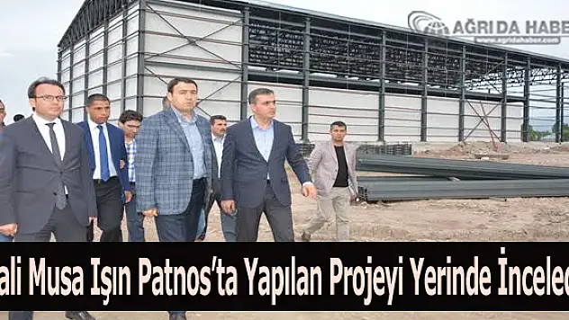 Vali Musa Işın Patnos'ta Yapılan Projeyi Yerinde İnceledi