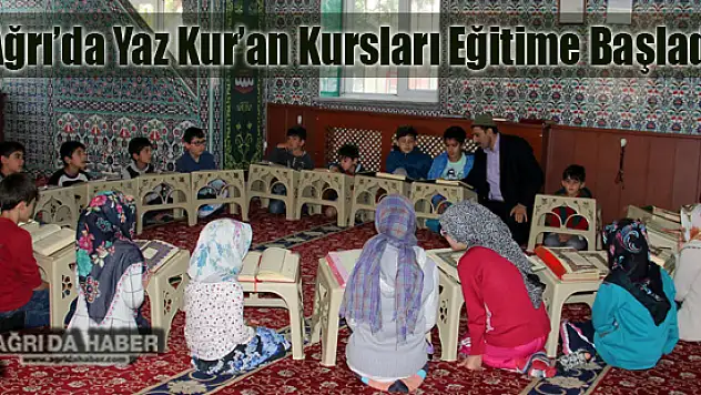 Ağrı'da Yaz Kur'an Kursları 2016 Yılı Eğitimine Başladı