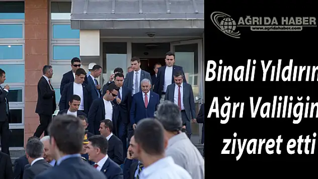 Binali Yıldırım, Ağrı Valiliğini ziyaret etti