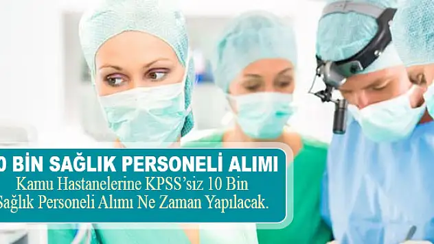 Kamu hastanelerine 10 bin sağlık personeli alımı yapılaca