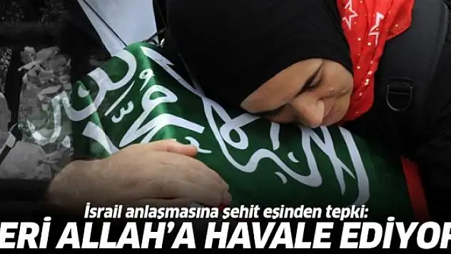 Türkiye ile İsrail'in Anlaşmasına En Sert Tepki Şehit Eşinden!