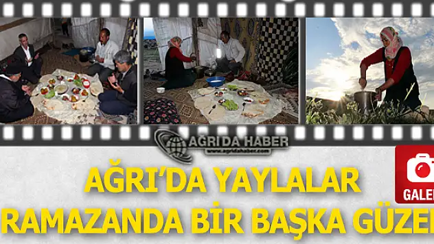 Ramazan Ayında Ağrı'nın Yaylaları Bir Başka Güzel
