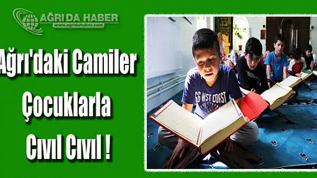 Ağrı'daki camiler çocuklarla cıvıl cıvıl