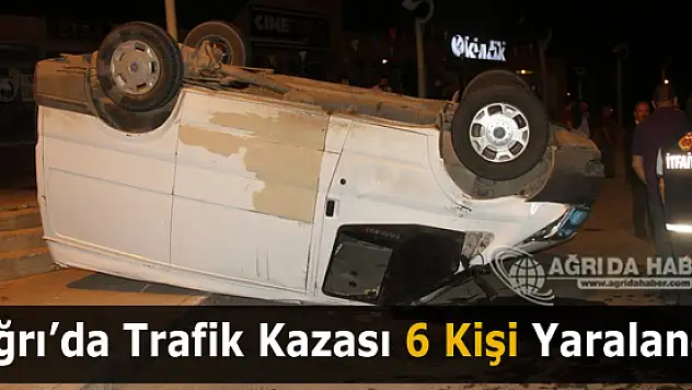 Ağrı'da Otomobil İle Kamyonet Çarpıştı: 6 Yaralı