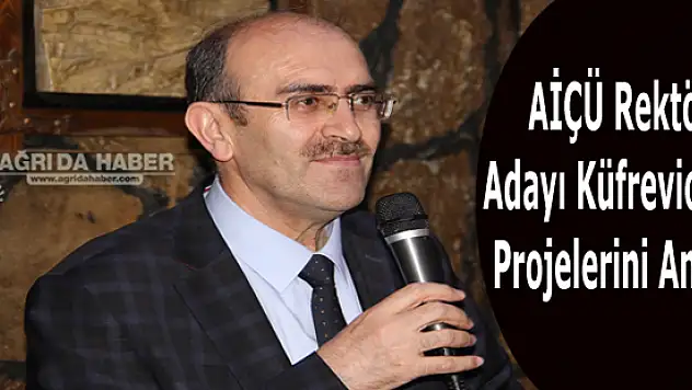 AİÇÜ Rektör adayı Küfrevioğlu, projelerini anlattı