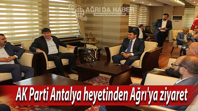 AK Parti Antalya heyeti Ağrı'yı ziyaret etti