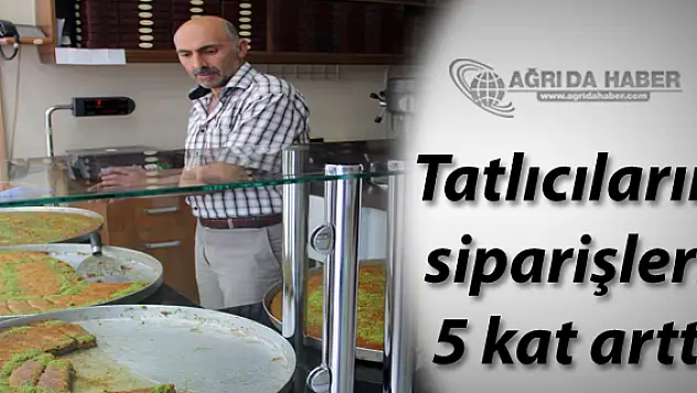 Ağrı'da Bayram Öncesi Tatlıcıların Siparişleri 5 kat Arttı