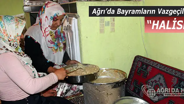 Ağrı'da Husumetlerin Bittiği Bayramların Vazgeçilmez Yemeği Halise
