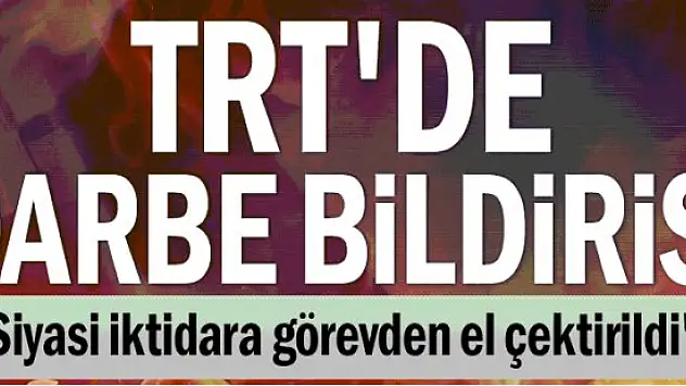TRT'ye Darbe! TRT'de Sözde TSK Darbe Bildirisi Okuttu