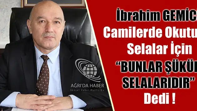 İbrahim Gemici,Camilerde Okutulan Selalar Şükür Selalarıdır