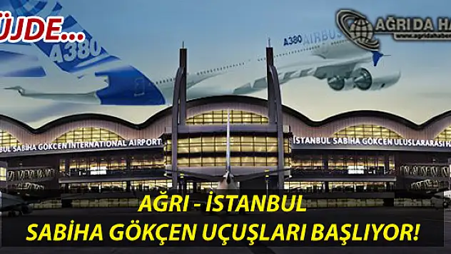 Ağrı'dan İstanbul Sabiha Gökçen Havalimanı Seferleri Başlıyor