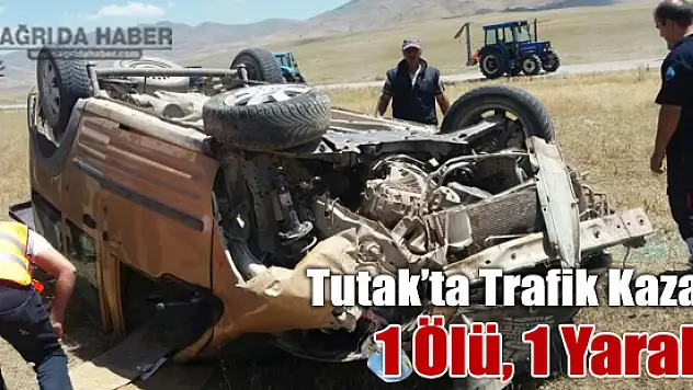 Ağrı'nın Tutak İlçesindeTrafik Kazası: 1 Ölü, 1 Yaralı