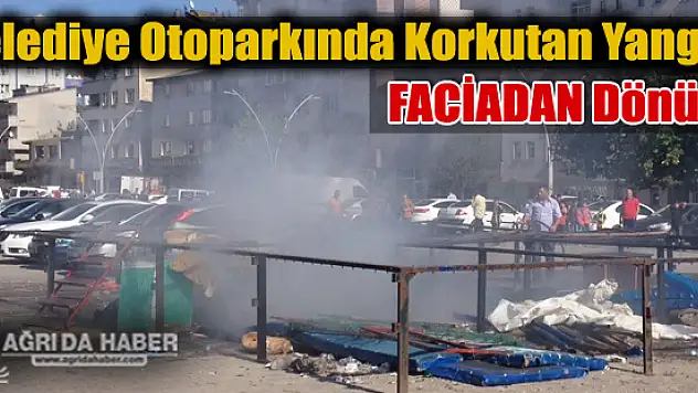 Ağrı Belediyesi Açık Otoparkında Korkutan Yangın !