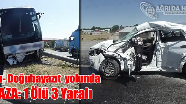 Ağrı'da Doğubayazıt'ta Kaza: 1 Ölü 3 Yaralı