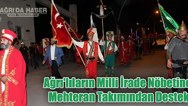 Ağrı'lıların Milli İrade Nöbetine Mehteran Takımından Destek Geldi