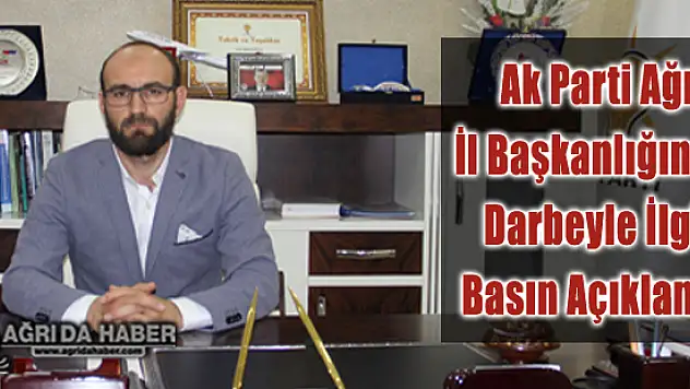 Ak Parti Ağrı İl Başkanlığından Darbeyle İlgili Basın Açıklaması