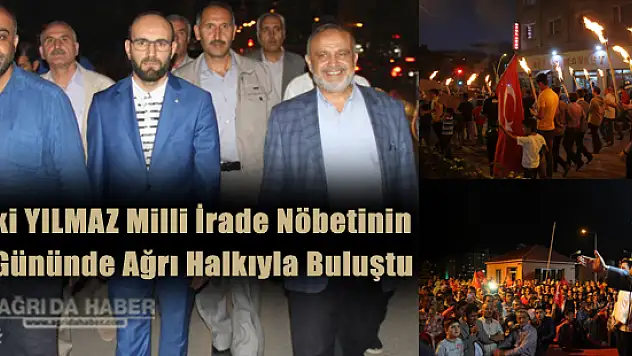 Şevki YILMAZ Milli İrade Nöbetinin 13. Gününde Ağrı Halkıyla Buluştu