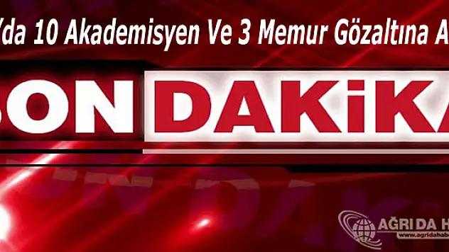 Ağrı'da FETÖ Operasyonu