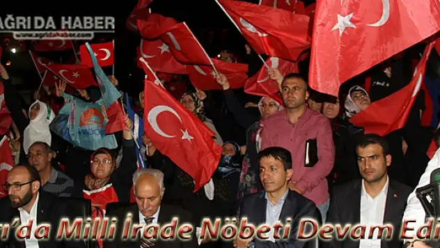 Ağrı'da Milli İrade Nöbeti Devam Ediyor