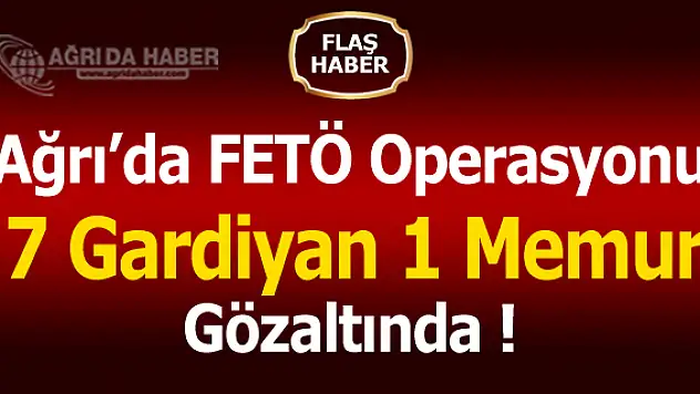 Ağrı M Tipi Kapalı Cezaevi'nde Fetö Operasyonu 8 Gözaltı