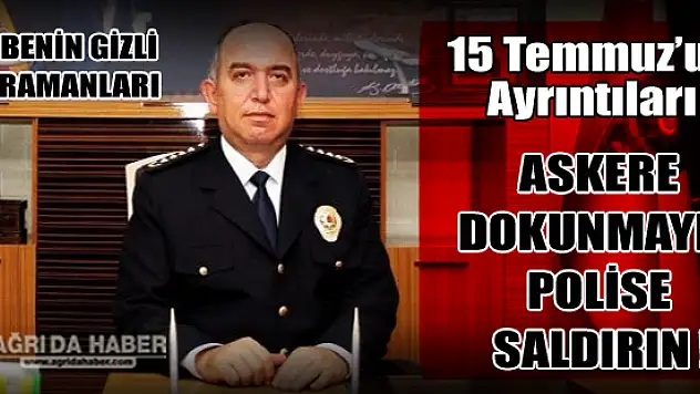 Ağrı Emniyet Müdürü Turgay KARABULAK'IN 15 Temmuz Başarısı