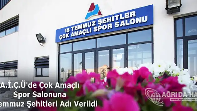 A.İ.Ç.Ü'de Çok Amaçlı Spor Salonuna 15 Temmuz Şehitleri Adı Verildi
