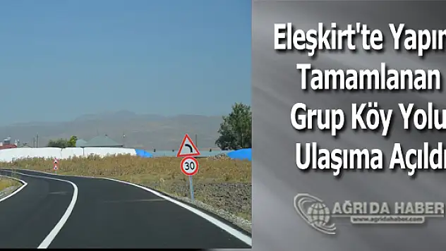 Eleşkirt'te Grup Köy Yolu Yapımı Tamamlandı