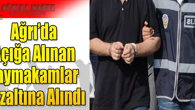 Açığa Alınan Kaymakamlar Göz altına Alındı