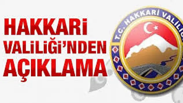 Hakkari Valiliğinden Açıklama Yapıldı
