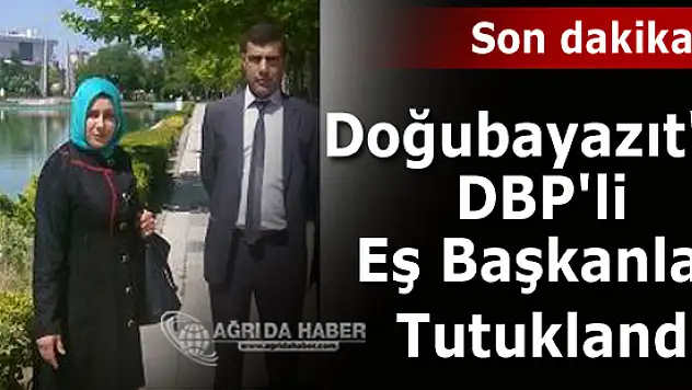 Doğubayazıt'ta DBP'li Eş Başkanlar Tutuklandı