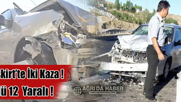 Eleşkirt'te İki Trafik Kazası: 1 Ölü 12 Yaralı