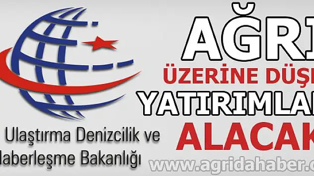 Ağrı Doğuya Yapılacak Yatırımlardan Payını Alacak