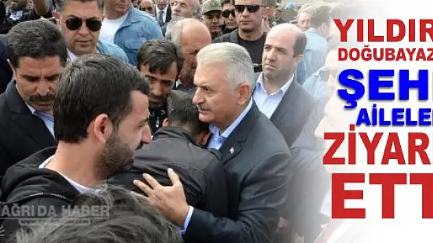 Binali Yıldırım Doğubayazıt'ta Şehit Ailelerini Ziyaret Etti